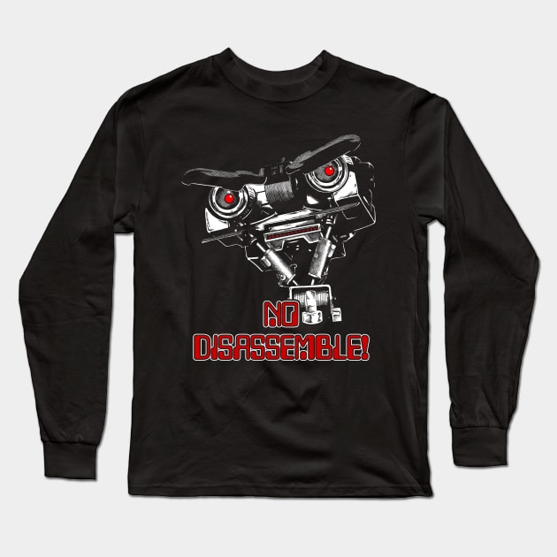 No disassemble Johnny Five ! Long Sleeve T-Shirt by JonathanGrimmArt